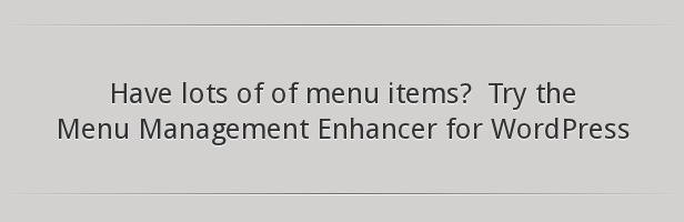 Have lots of menu items?  Try the Menu Management Enhancer for WordPress